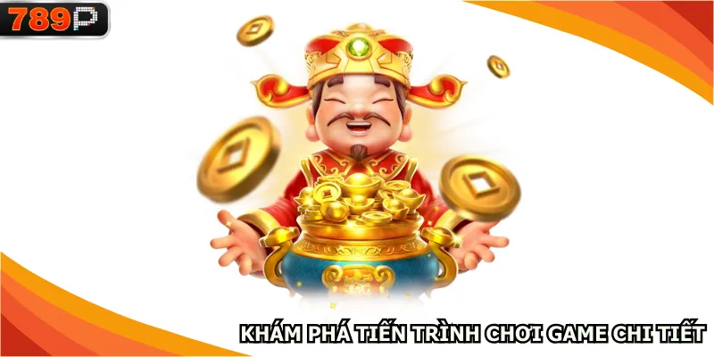 Khám phá tiến trình chơi game chi tiết