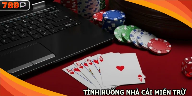 Nắm rõ trường hợp miễn trừ nhà cái để tránh rủi ro