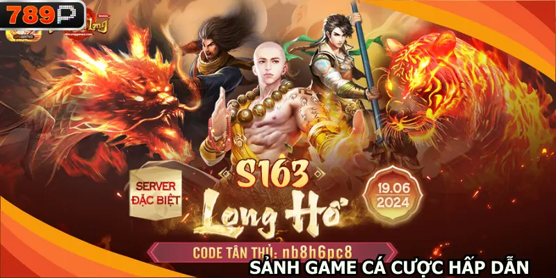 Sảnh game cá cược hấp dẫn dành cho bạn
