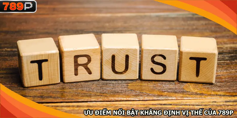 Ưu điểm nổi bật khẳng định vị thế của 789P